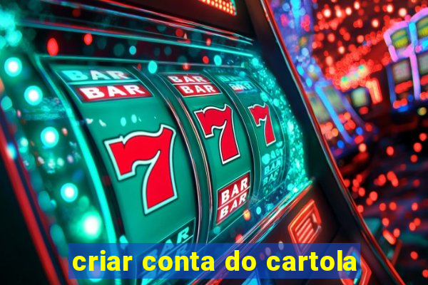 criar conta do cartola