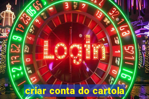 criar conta do cartola