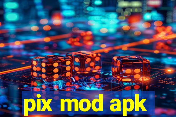 pix mod apk