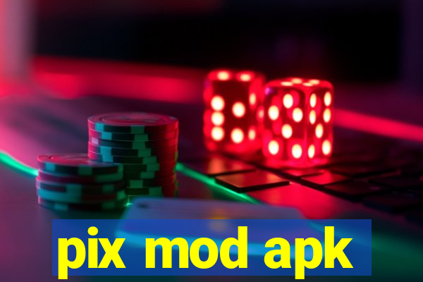 pix mod apk