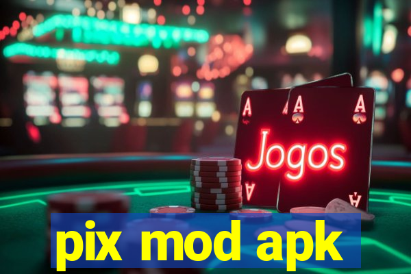 pix mod apk