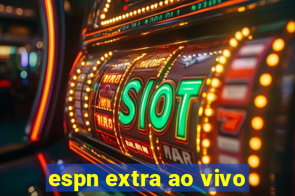 espn extra ao vivo