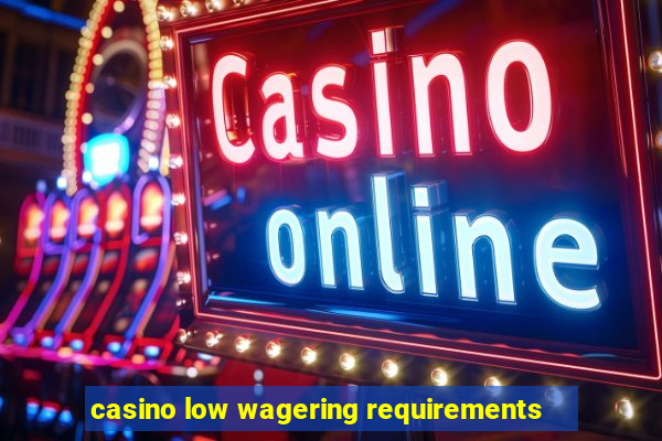 casino low wagering requirements