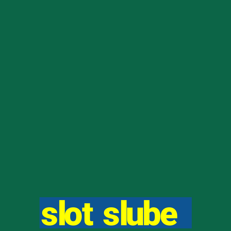 slot slube