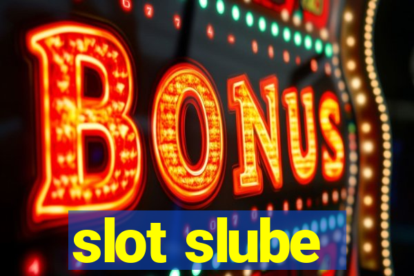 slot slube