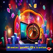 browser games like travian