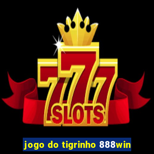 jogo do tigrinho 888win