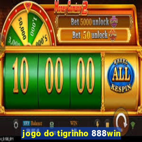 jogo do tigrinho 888win