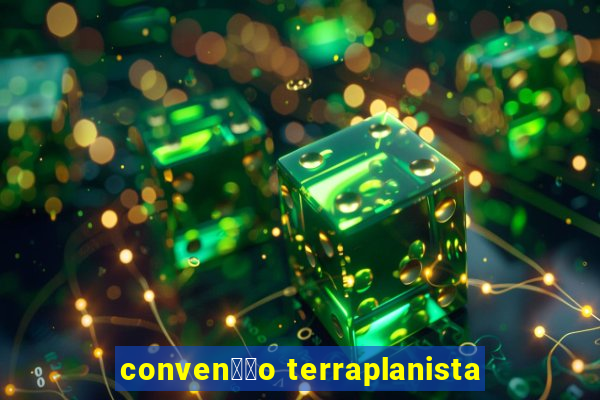 conven莽茫o terraplanista