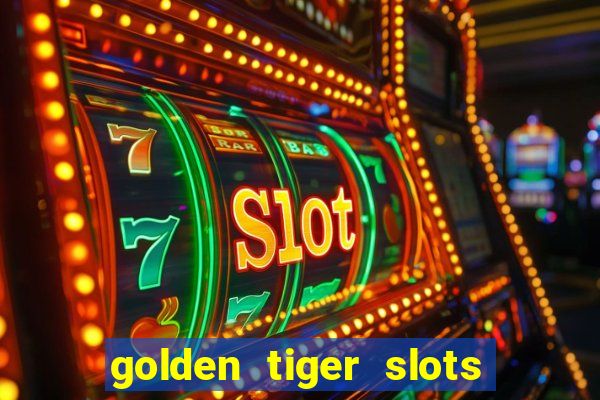 golden tiger slots slot game