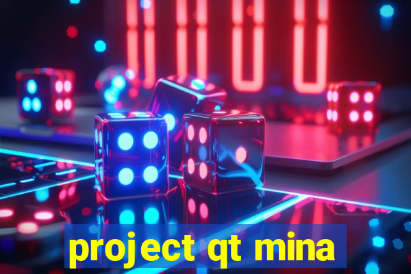 project qt mina