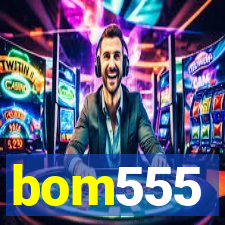 bom555