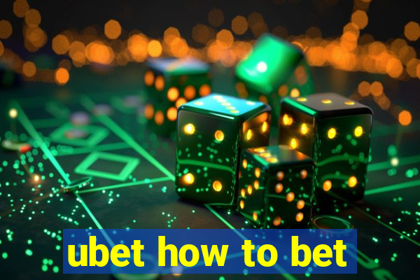 ubet how to bet