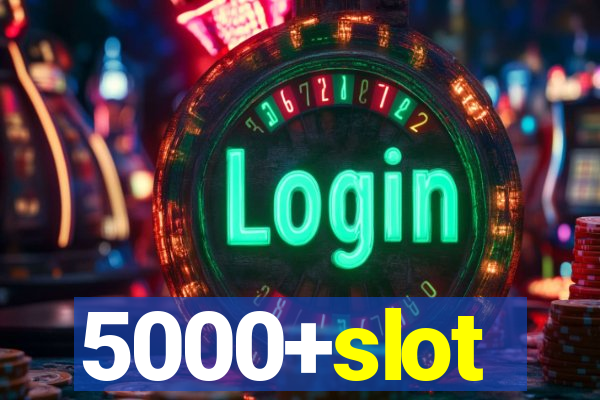 5000+slot