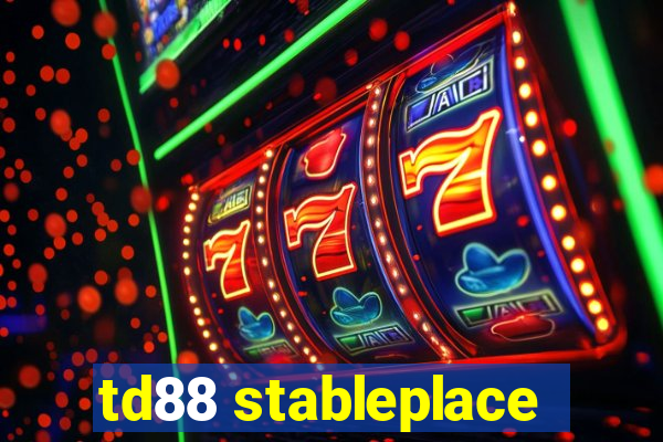 td88 stableplace