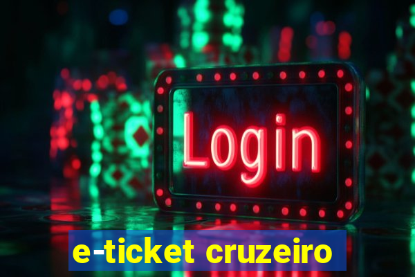 e-ticket cruzeiro