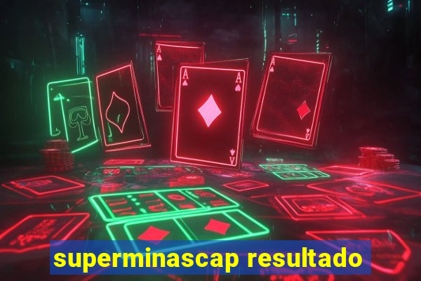 superminascap resultado