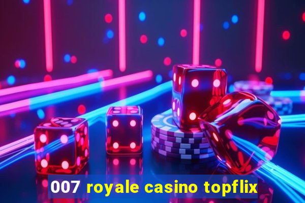 007 royale casino topflix