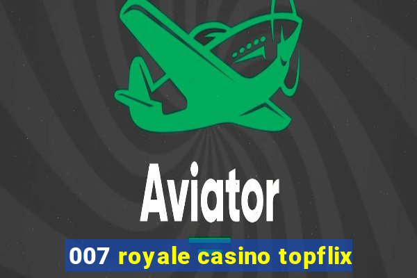 007 royale casino topflix