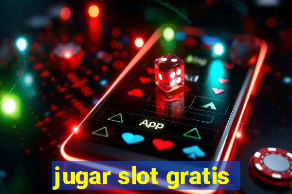 jugar slot gratis