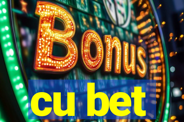 cu bet