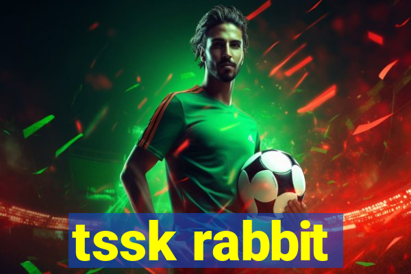 tssk rabbit