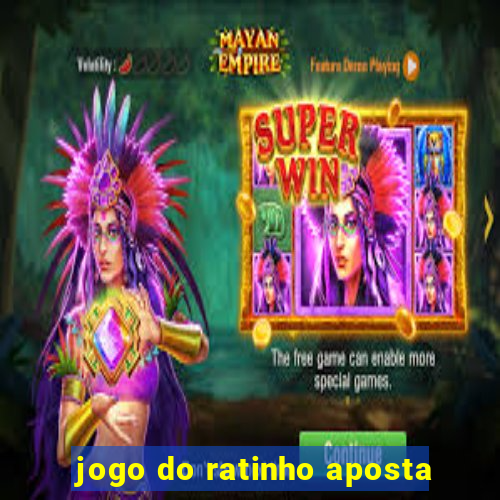 jogo do ratinho aposta