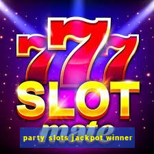 party slots jackpot winner