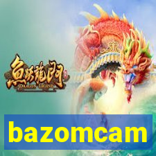 bazomcam