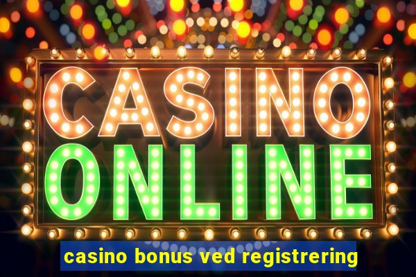 casino bonus ved registrering