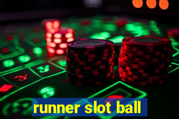 runner slot ball