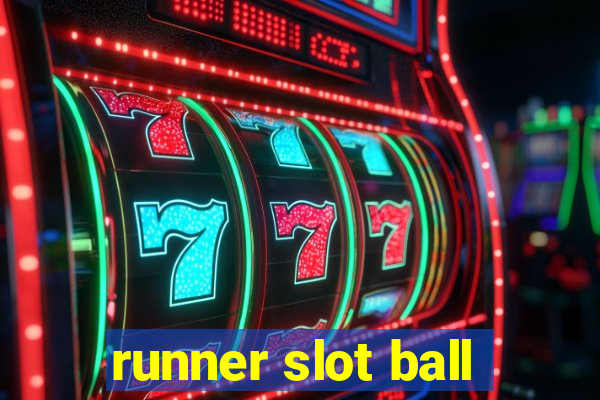 runner slot ball