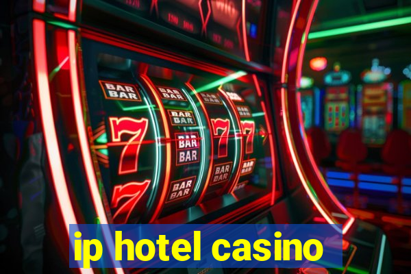 ip hotel casino