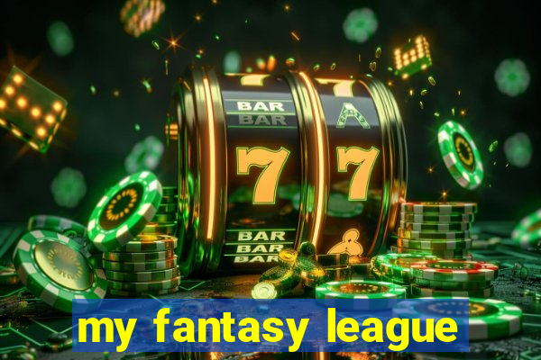 my fantasy league