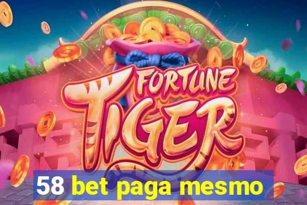 58 bet paga mesmo