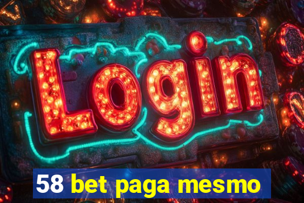 58 bet paga mesmo