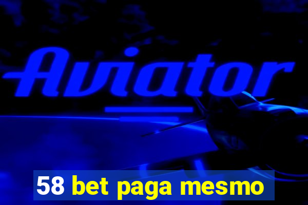 58 bet paga mesmo