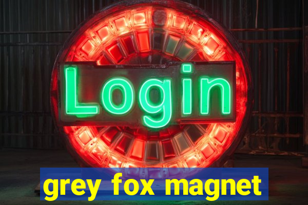 grey fox magnet