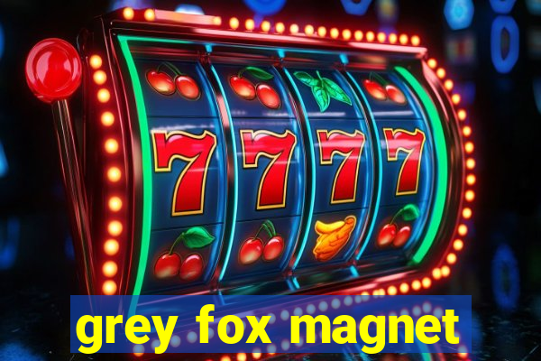 grey fox magnet