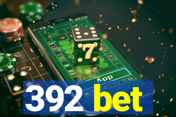 392 bet