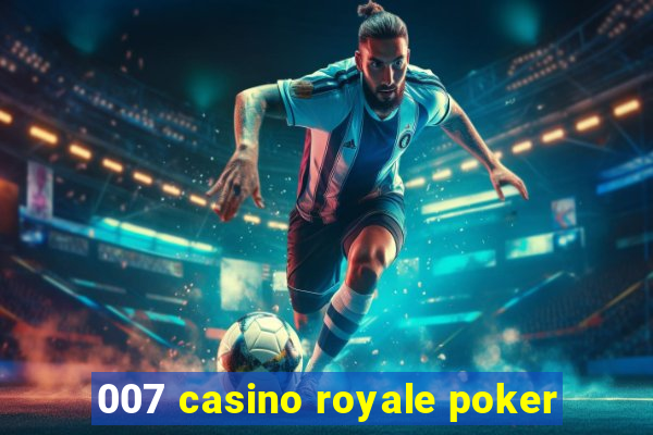 007 casino royale poker