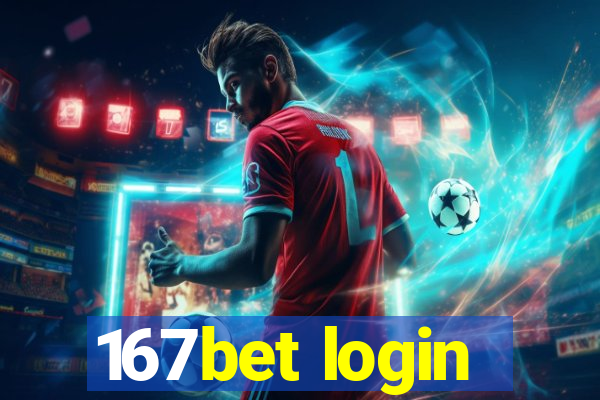 167bet login