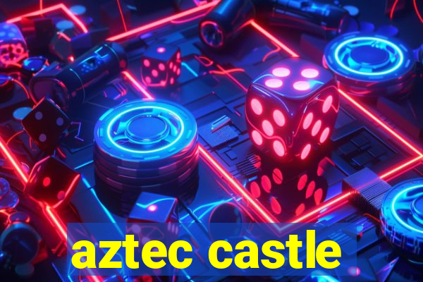 aztec castle