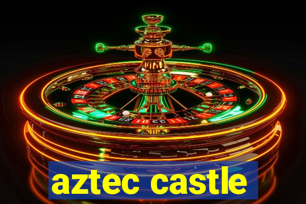 aztec castle