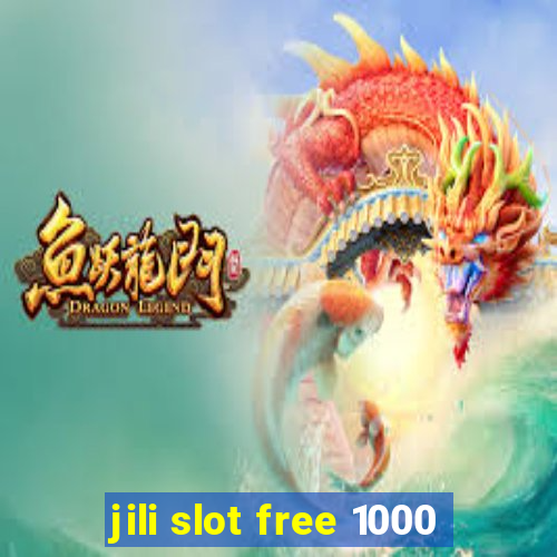 jili slot free 1000