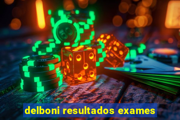 delboni resultados exames