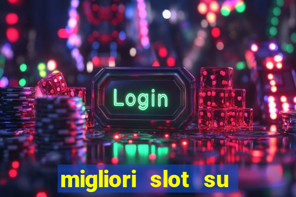 migliori slot su william hill