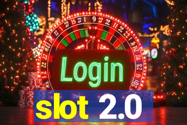 slot 2.0