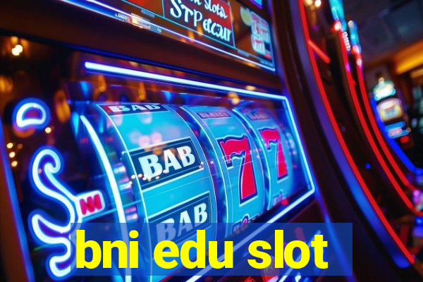 bni edu slot