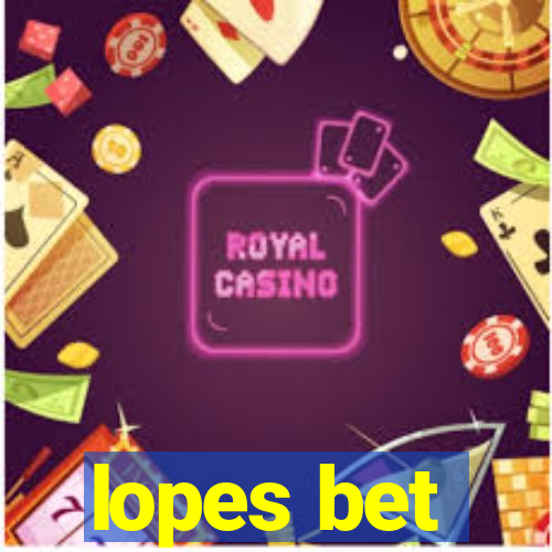 lopes bet